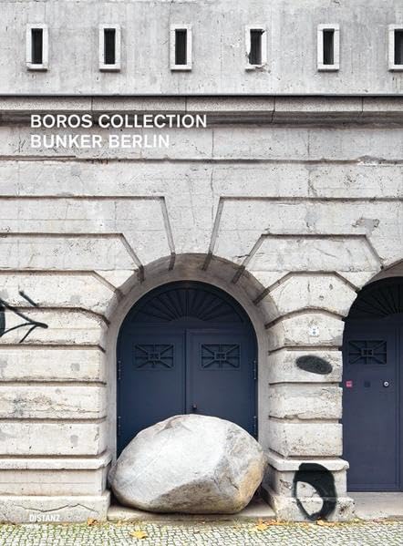 Boros Collection: Bunker Berlin # 2: Hrsg.: Boros Foundation, Berlin. Dtsch.-Engl. Architecture