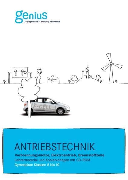 Antriebstechnik - Verbrennungsmotor, Elektroantrieb, Brennstoffzelle. Gymnasium: Lehrmaterial und Kopiervorlagen mit CD-ROM. Klassen 8 bis 10 Learning & Reference