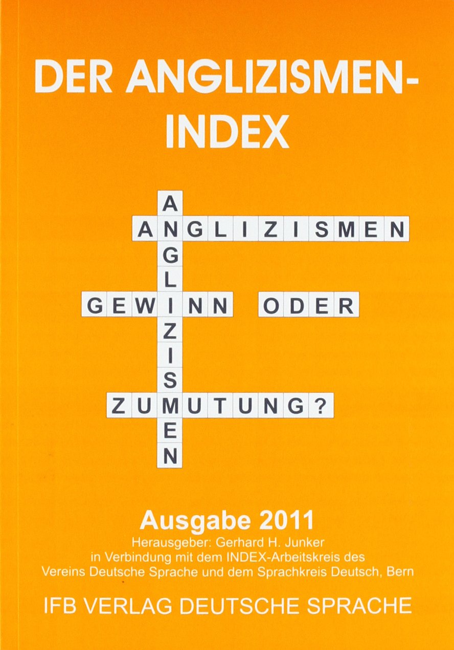 Der Anglizismen-Index 2011: Anglizismen, Gewinn oder Zumutung? Books