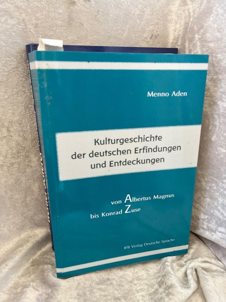 Kulturgeschichte der deutschen Erfindungen und Entdeckungen von Albert Magnus bis Konrad Zuse Books