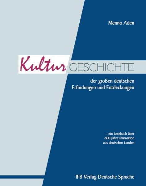 Die Kulturgeschichte der großen deutschen Erfindungen und Entdeckungen: Ein Lesebuch über 800 Jahre Innovation aus deutschen Landen Books