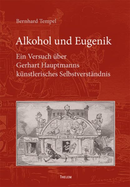 Alkohol und Eugenik: Ein Versuch über Gerhart Hauptmanns künstlerisches Selbstverständnis Contemporary literature