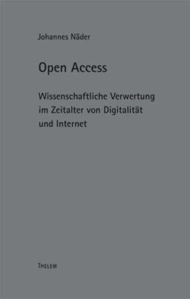 Open Access: Wissenschaftliche Verwertung im Zeitalter von Digitalität und Internet (Oskar-Walzel-Schriften / Für das Oskar-Walzel-Preis-Komitee) Computer Science