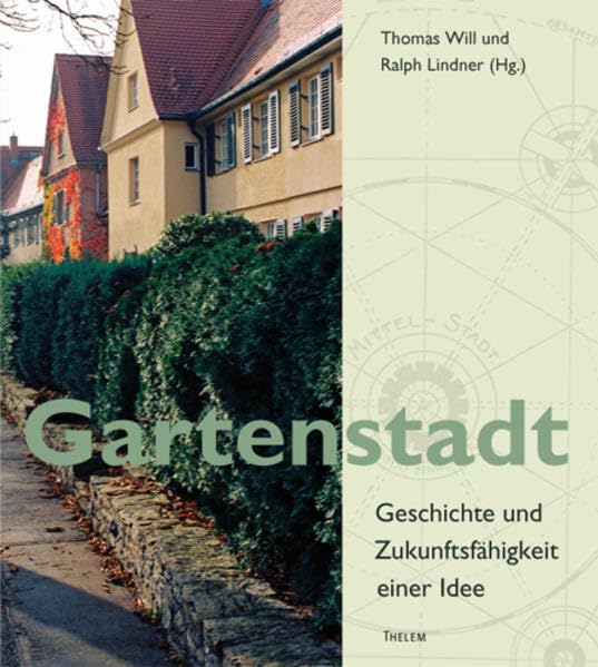Gartenstadt: Geschichte und Zukunftsfähigkeit einer Idee book