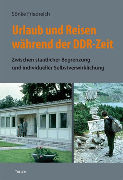 Urlaub und Reisen während der DDR-Zeit: Zwischen staatlicher Begrenzung und individueller Selbstverwirklichung (Bausteine aus dem Institut für Sächsische Geschichte und Volkskunde) Law
