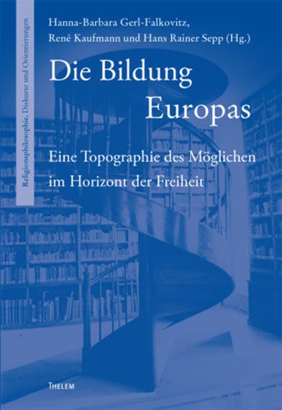 Die Bildung Europas: Eine Topographie des Möglichen im Horizont der Freiheit book