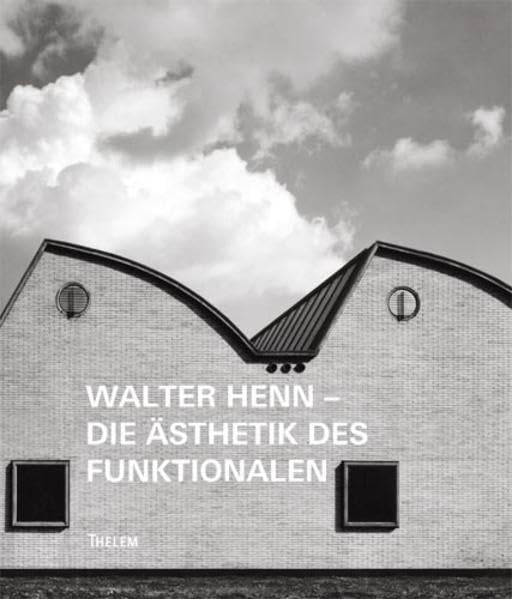 Walter Henn – Die Ästhetik des Funktionalen Architecture