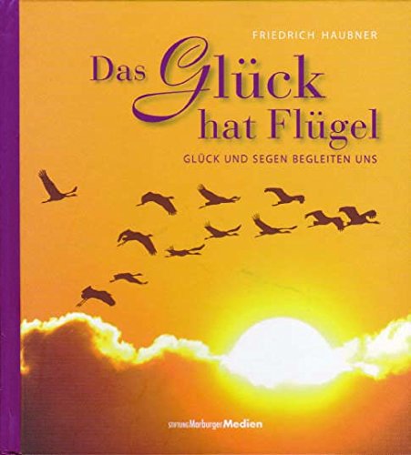 Das Glück hat Flügel - Glück und Segen begleiten uns Books