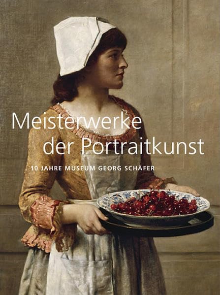 Meisterwerke der Portraitkunst: 10 Jahre Museum Georg Schäfer Film, Art & Culture