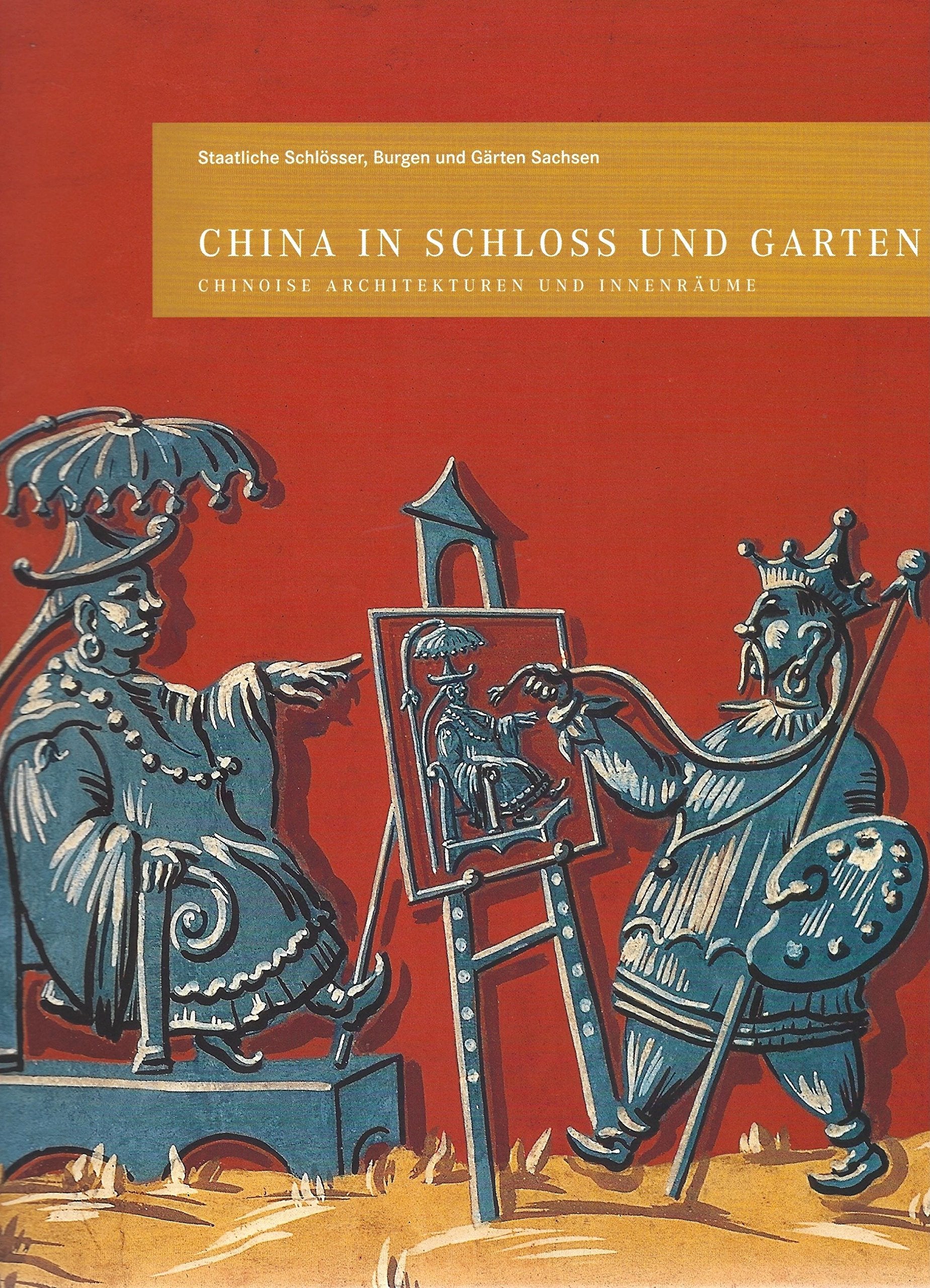 China in Schloss und Garten: Chinoise Architekturen und Innenräume Film, Art & Culture
