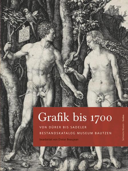 Grafik bis 1700: Von Dürer bis Sadeler, Bestandskatalog Museum Bautzen Film, Art & Culture