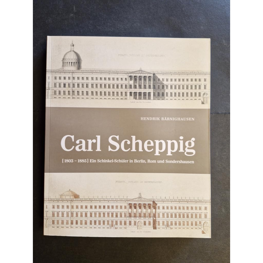Carl Scheppig (1803–1885): Ein Schinkel-Schüler in Berlin, Rom und Sondershausen (Sondershäuser Kataloge) Memories