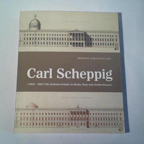 Carl Scheppig (1803-1885). Ein Schinkel-Schüler in Berlin, Rom und Sondershausen Books
