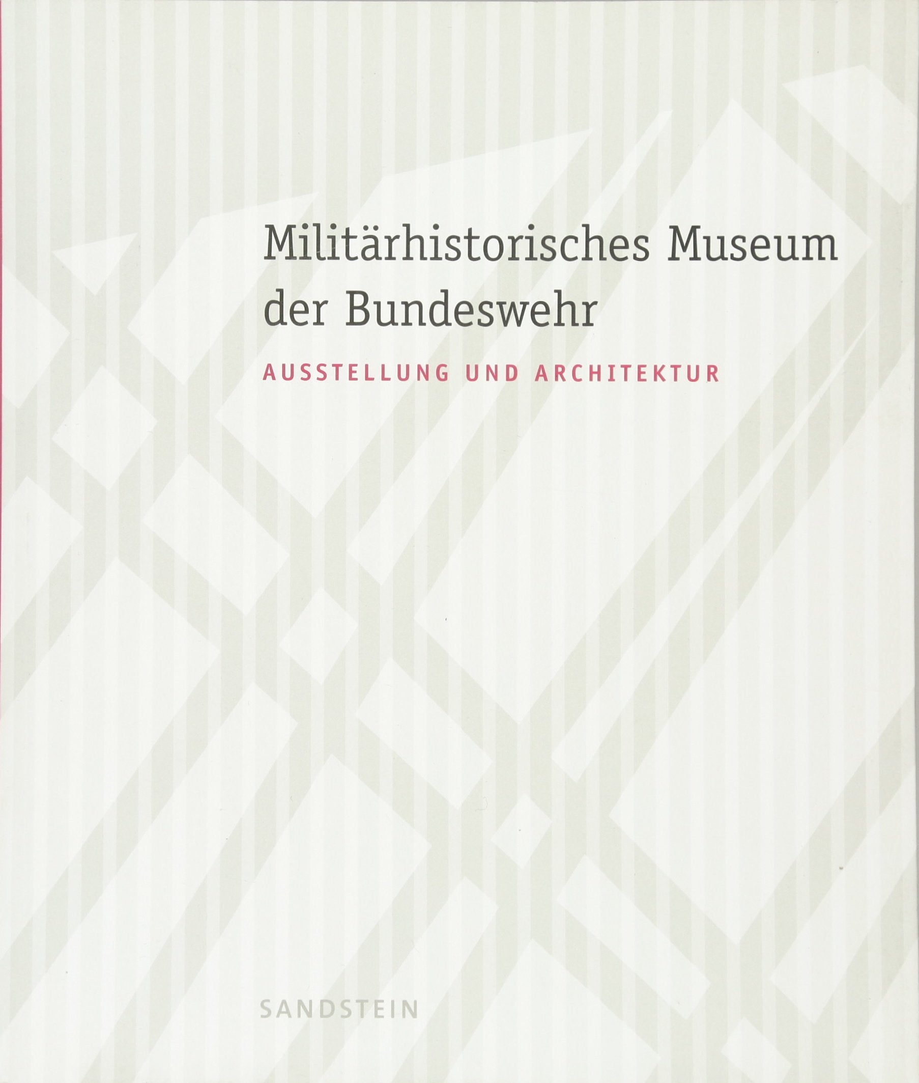 Militärhistorisches Museum der Bundeswehr: Ausstellung und Architektur German history