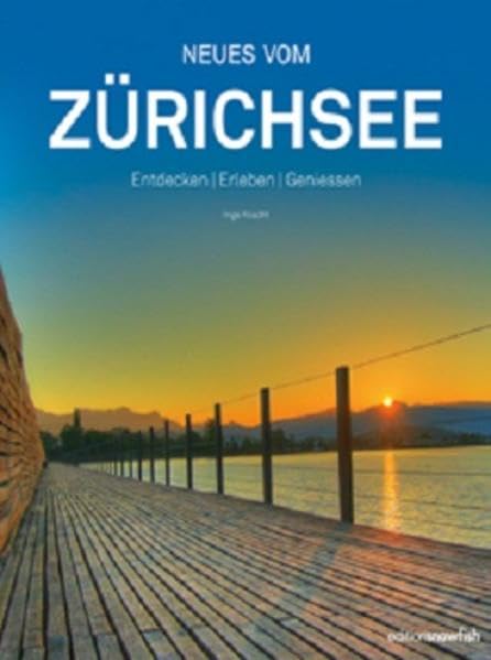 ZÜRICHSEE - Entdecken | Erleben | Geniessen Leisure, Home & Garden