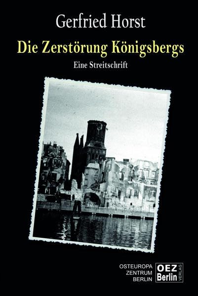 Die Zerstörung Köningsberg: Eine Streitschrift Contemporary literature