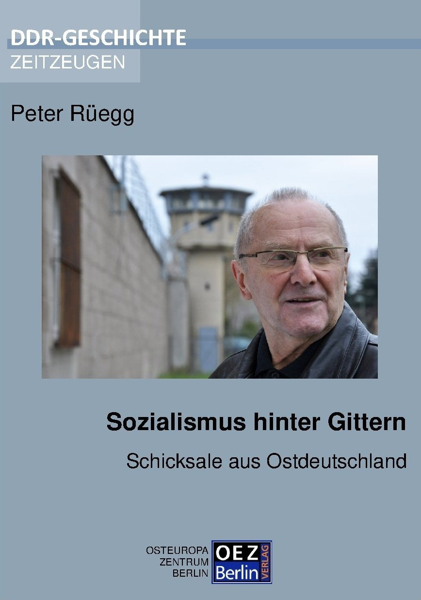 Sozialismus hinter Gittern: Schicksale aus Ostdeutschland (DDR-Geschichte, Zeitzeugen) (Edition DDR GESCHICHTE – Zeitzeugen) Contemporary literature