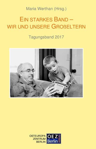 Ein starkes Band - wir und unsere Großeltern: Tagungsband 2017 Politics & Society