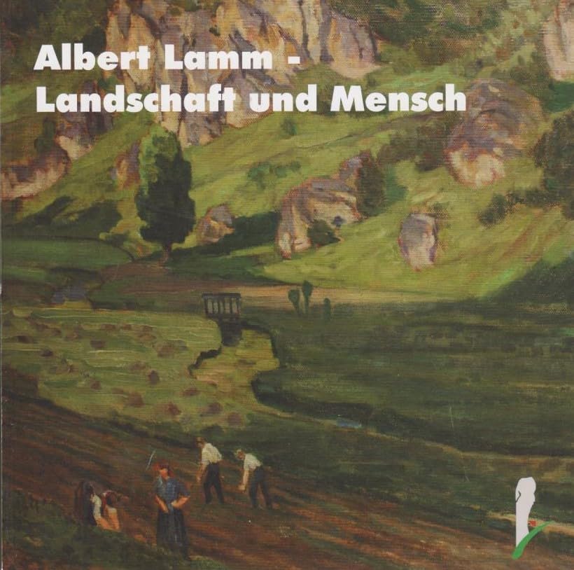 Albert Lamm - Landschaft und Mensch: Begleitband zur Sonderausstellung im Fränkische Schweiz-Museum (Ausstellungskataloge des Fränkische-Schweiz-Museums) Film, Art & Culture