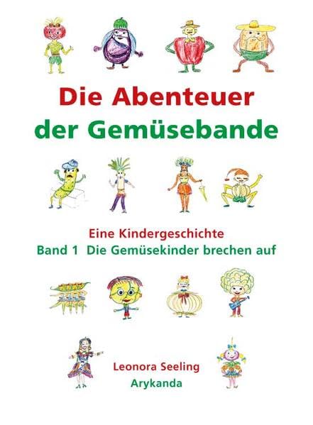 Die Abenteuer der Gemüsebande. Band 1: Die Gemüsekinder brechen auf.: Eine Kindergeschichte Children's books
