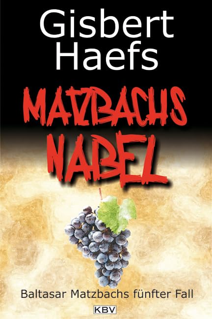Matzbachs Nabel: Baltasar Matzbachs fünfter Fall Contemporary literature