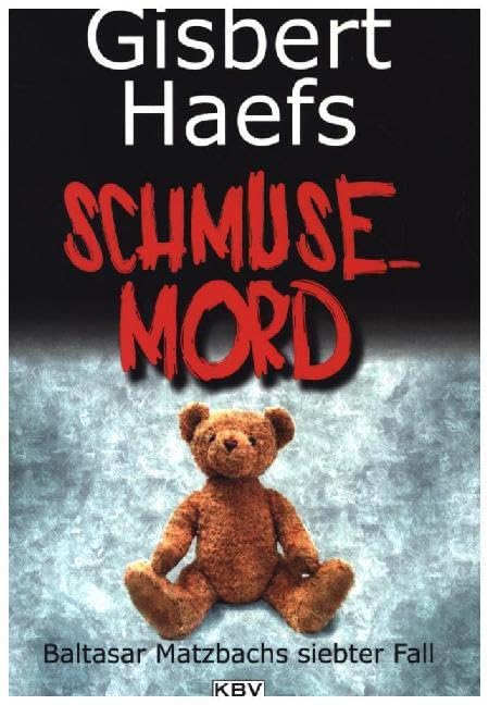 Schmusemord: Baltasar Matzbachs siebter Fall (KBV-Krimi) Contemporary literature