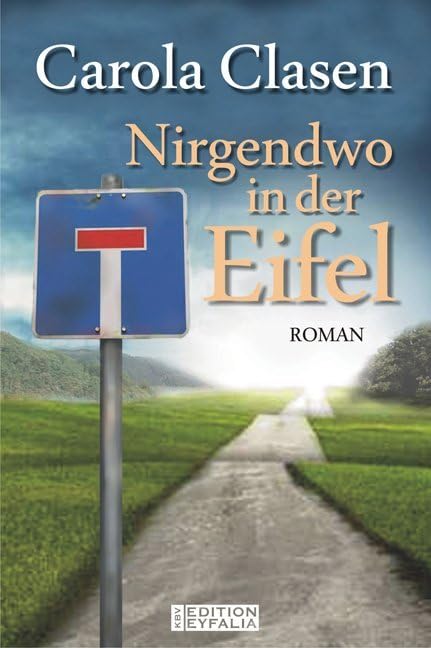 Nirgendwo in der Eifel: Roman (Edition Eyfalia) Contemporary literature