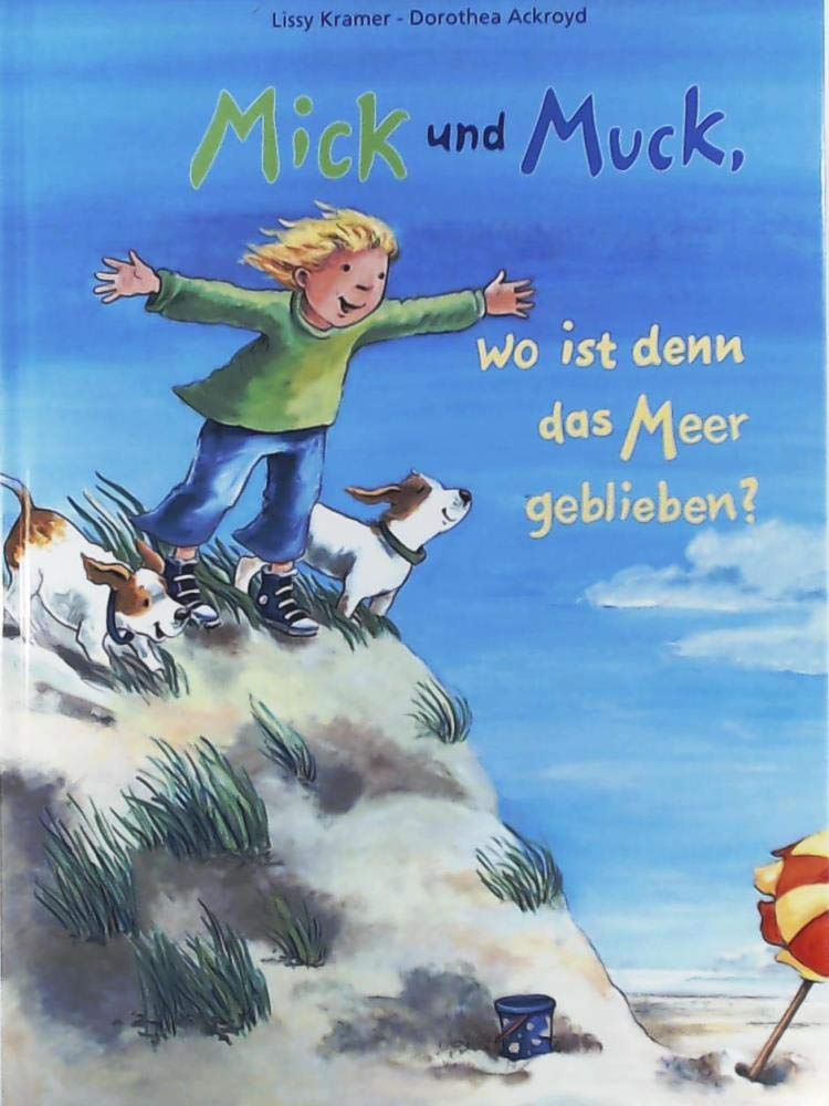 Mick und Muck, wo ist denn das Meer geblieben? Children's books