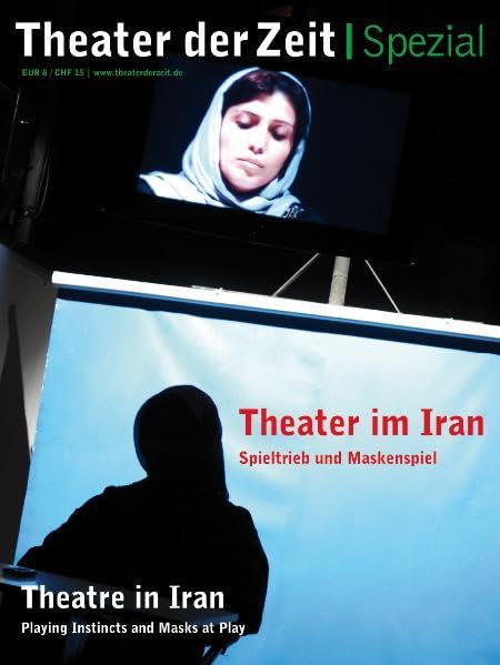 Theater im Iran: Spieltrieb und Maskenspiel: Spieltrieb und Maskenspiel. Dtsch.-Engl. (Theater der Zeit - Spezial) Film, Art & Culture