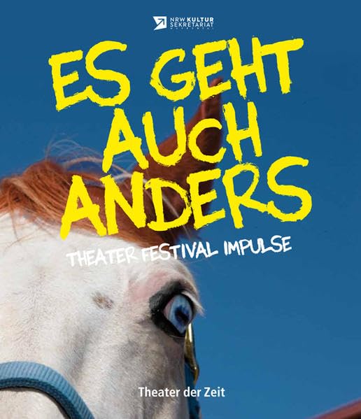 Es geht auch anders: Theater Festival Impulse (Außer den Reihen) Film, Art & Culture