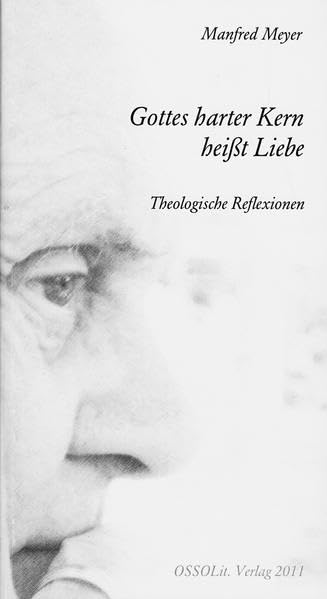 Gottes harter Kern heißt Liebe: Theologische Reflexionen book