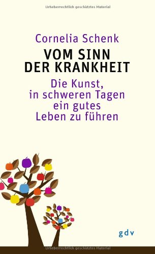 Vom Sinn der Krankheit: Die Kunst, in schweren Tagen ein gutes Leben zu führen Memories