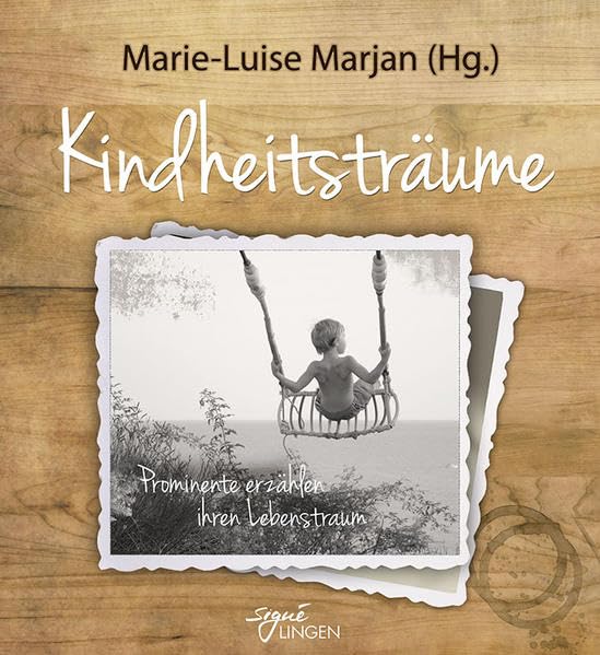 Kindheitsträume: Prominente erzählen ihren Lebenstraum Art & Literature