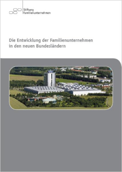 Die Entwicklung der Familienunternehmen in den neuen Bundesländern - ZEW - Leibniz-Zentrum für Europäische Wirtschaftsforschung GmbH Mannheim book