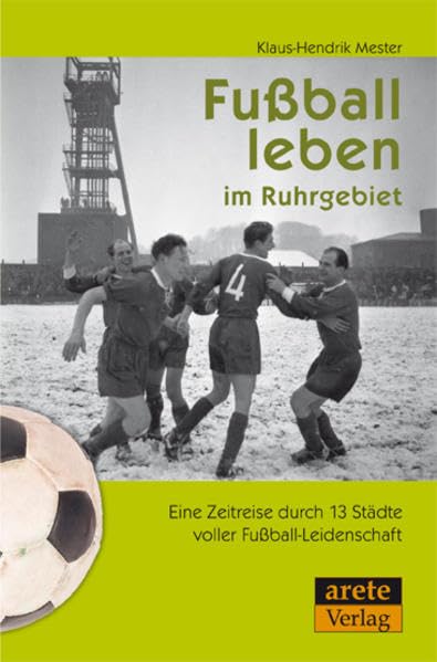 Fußball leben im Ruhrgebiet: Eine Zeitreise durch 13 Städte voller Fußball-Leidenschaft Politics & History