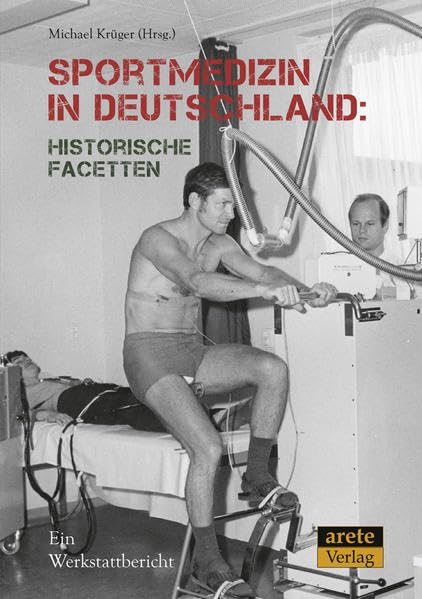 Sportmedizin in Deutschland: Historische Facetten: Ein Werkstattbericht Medicine