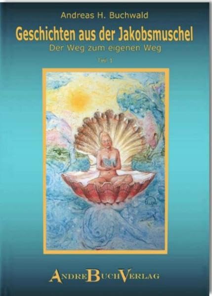 Geschichten aus der Jakobsmuschel, Teil 1: Der Weg zum eigenen Weg Contemporary literature
