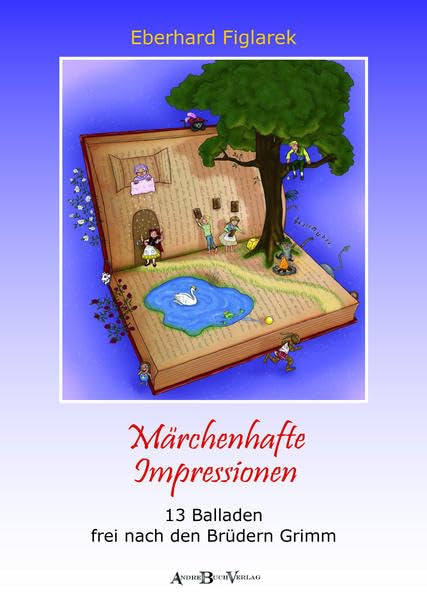 Märchenhafte Impressionen: 13 Balladen frei nach den Brüdern Grimm Poetry