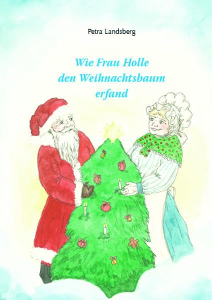 Wie Frau Holle den Weihnachtsbaum erfand Children's books
