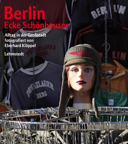 Berlin – Ecke Schönhauser: Alltag in der Großstadt. Fotografien 2010-2012 Photography