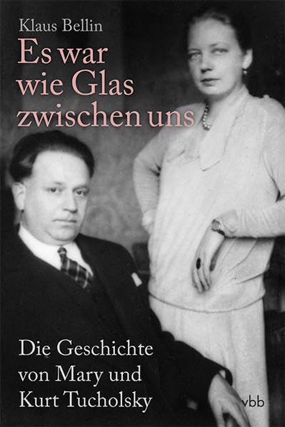 Es war wie Glas zwischen uns: Die Geschichte von Mary und Kurt Tucholsky Art & Literature