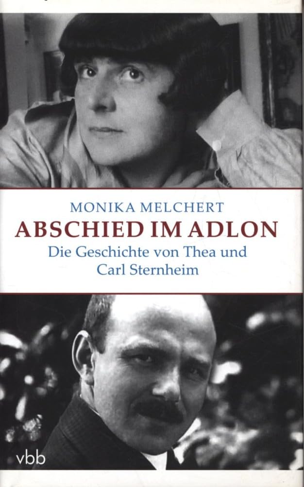 Abschied im Adlon. Die Geschichte von Thea und Carl Sternheim Memories