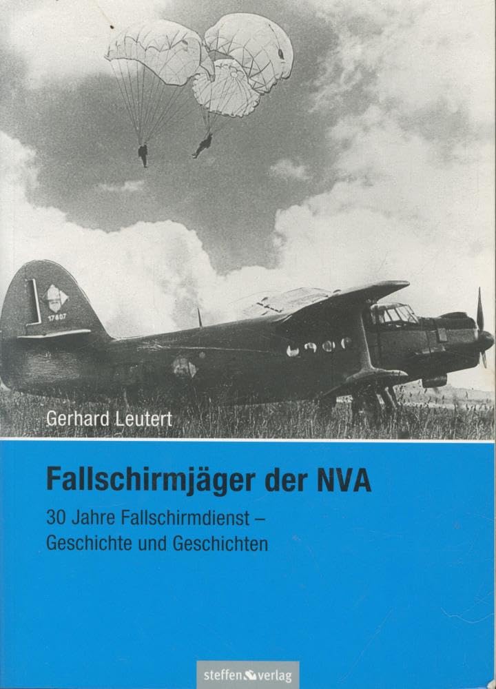 Fallschirmjäger der NVA: 30 Jahre Fallschirmdienst - Geschichte und Geschichten Art & Literature