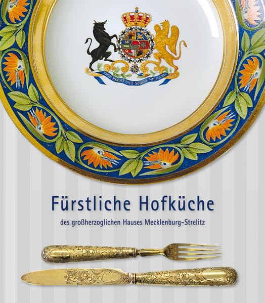 Fürstliche Hofküche des großherzoglichen Hauses Mecklenburg-Strelitz Leisure, Home & Garden