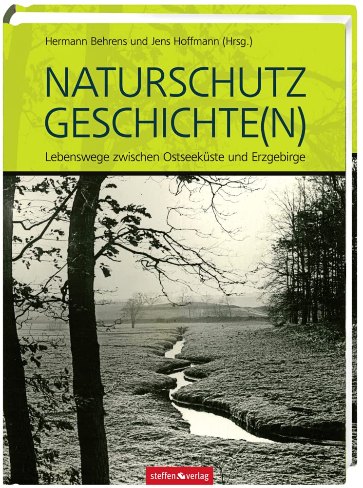 Naturschutz Geschichte(n): Lebenswege zwischen Ostseeküste und Erzgebirge Memories