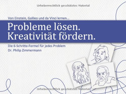 Probleme lösen. Kreativität fördern.: Von Einstein, Galileo und da Vinci lernen. Lifestyle