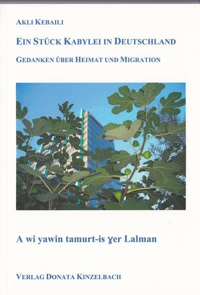 Ein Stück Kabylei in Deutschland: Gedanken über Heimat und Migration, mit Fotos Contemporary literature