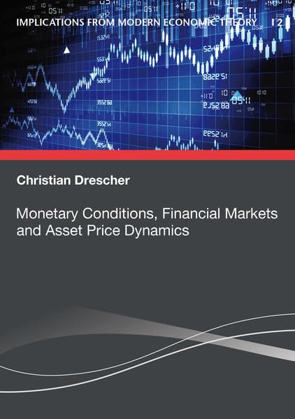 Monetary Conditions, Financial Markets and Asset Price Dynamics (Implications from Modern Economic Theory) Law