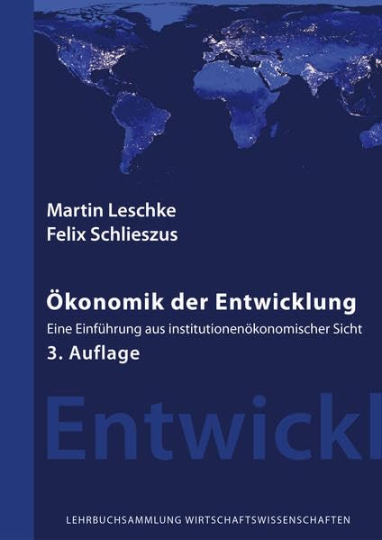 Ökonomik der Entwicklung: Eine Einführung aus institutionenökonomischer Sicht (Lehrbuchsammlung Wirtschaftswissenschaften) Law