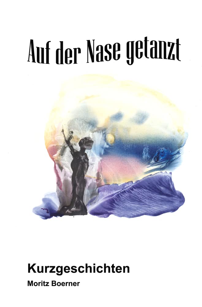 Auf der Nase getanzt: Kurzgeschichten Essays & Short Stories